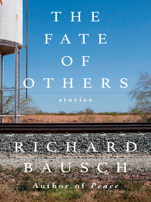 Title details for The Fate of Others by Richard Bausch - Available